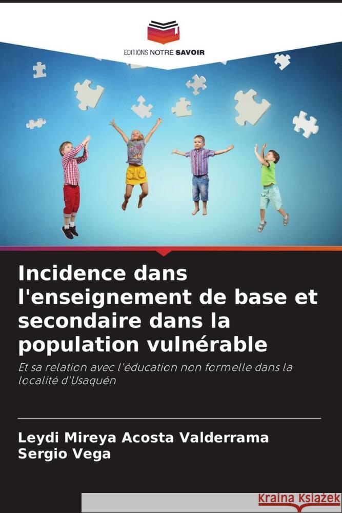 Incidence dans l'enseignement de base et secondaire dans la population vuln?rable Leydi Mireya Acost Sergio Vega 9786206983095 Editions Notre Savoir - książka