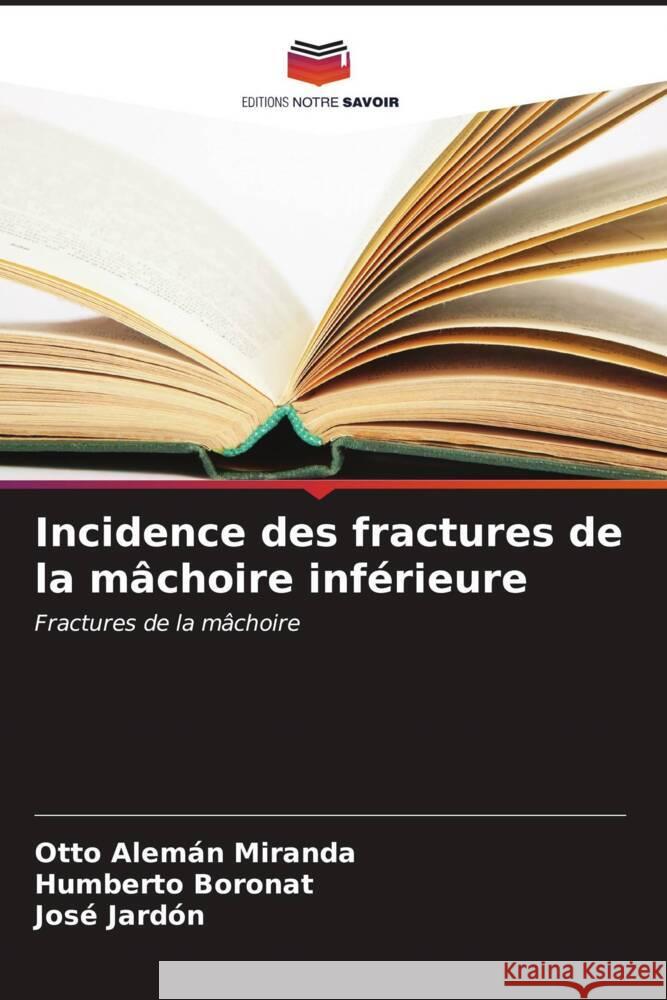 Incidence des fractures de la m?choire inf?rieure Otto Alem? Humberto Boronat Jos? Jard?n 9786206966272 Editions Notre Savoir - książka