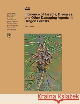 Incidence of Insects, Diseases, and other Damaging Agents in Oregon Forests Dunham, Paul 9781508795742 Createspace - książka