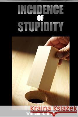 Incidence of Stupidity William H. Blair 9781515036449 Createspace - książka
