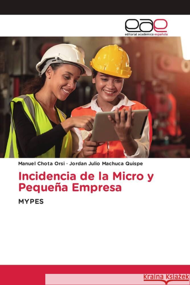 Incidencia de la Micro y Pequeña Empresa Chota Orsi, Manuel, Machuca Quispe, Jordan Julio 9786202130455 Editorial Académica Española - książka
