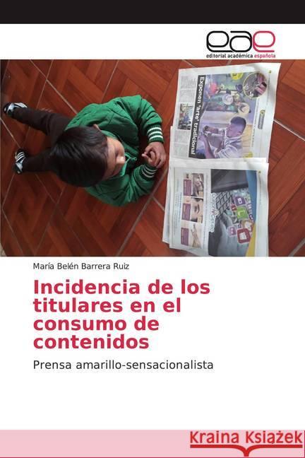 Incidencia de los titulares en el consumo de contenidos : Prensa amarillo-sensacionalista Barrera Ruiz, María Belén 9786202159807 Editorial Académica Española - książka