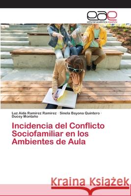 Incidencia del Conflicto Sociofamiliar en los Ambientes de Aula Ram Sinela Bayon Ducey Monta 9786202811330 Editorial Academica Espanola - książka