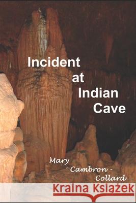 Incident at Indian Cave Mary Cambron-Collard 9781729784150 Createspace Independent Publishing Platform - książka