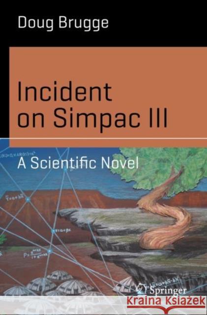 Incident on Simpac III: A Scientific Novel Brugge, Doug 9783319931593 Springer - książka