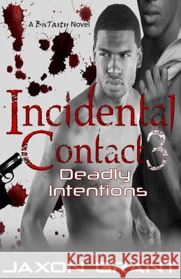 Incidental Contact 3: Deadly Intentions Jaxon Grant 9781503095601 Createspace - książka