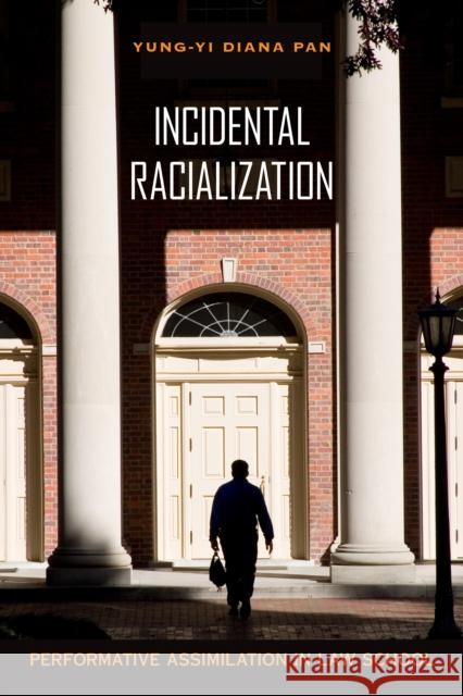 Incidental Racialization: Performative Assimilation in Law School Yung-Yi Diana Pan 9781439913857 Temple University Press - książka