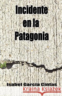 Incidente en la Patagonia Garcia Cintas, Isabel 9780983852315 Amancay Publishers/I.Jakovljevic - książka