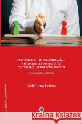 Incidentes cr?ticos en el profesorado y su aporte a la construcci?n del desarrollo profesional docente Sandra ?lvare 9789566071143 Editorial Universidad de la Serena - książka