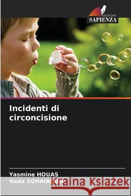 Incidenti di circoncisione HOUAS, Yasmine, SGHAIROUN, Nada 9786209128301 Edizioni Sapienza - książka