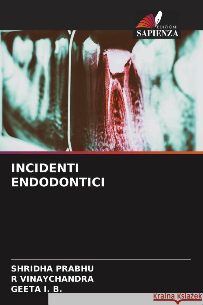 Incidenti Endodontici Shridha Prabhu R. Vinaychandra Geeta I 9786203964875 Edizioni Sapienza - książka