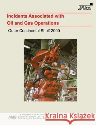 Incidents Associated with Oil and Gas Operations: Outer Continental Shelf 2000 U. S. Department of the Interior 9781505553284 Createspace - książka