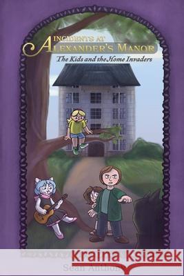 Incidents at Alexander's Manor: The Kids and the Home Invaders Sean Anthony Saga Sillanp 9781088009581 Sean Anthony - książka