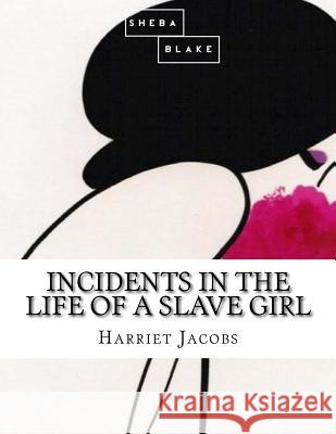 Incidents in the Life of a Slave Girl Harriet Jacobs 9781548269388 Createspace Independent Publishing Platform - książka