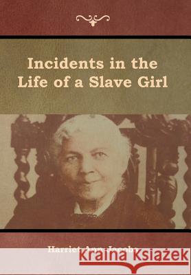 Incidents in the Life of a Slave Girl Harriet Jacobs 9781618954992 Bibliotech Press - książka