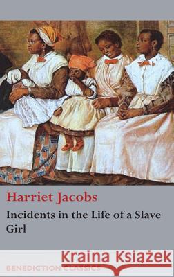 Incidents in the Life of a Slave Girl Harriet Jacobs 9781781399057 Benediction Classics - książka