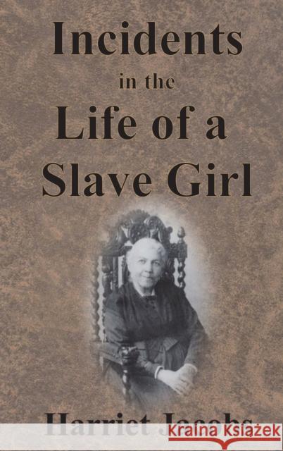 Incidents in the Life of a Slave Girl Harriet Jacobs 9781945644320 Value Classic Reprints - książka