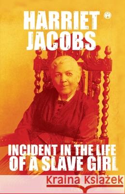Incidents in the Life of a Slave Girl Harriet Jacobs (Aka Linda Brent) 9789390535637 Insight Publica - książka