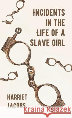 Incidents in the Life of a Slave Girl Hardcover Harriet Ann Jacobs   9781639233021 Lushena Books Inc - książka