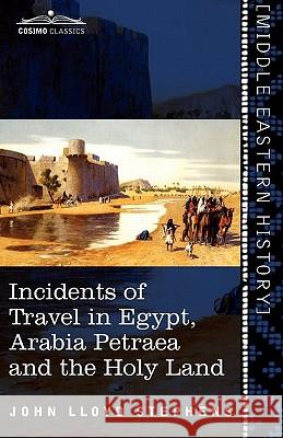 Incidents of Travel in Egypt, Arabia Petraea and the Holy Land John Lloyd Stephens 9781616405069 Cosimo Classics - książka