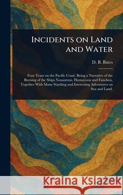 Incidents on Land and Water D. B. (Dolly B. ). Bates 9781025241708 Anson Street Press - książka
