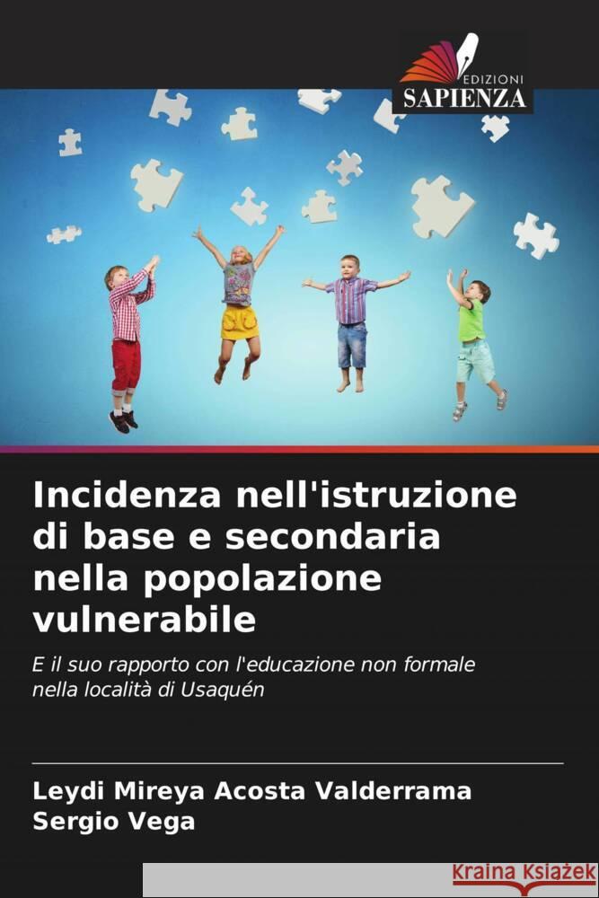 Incidenza nell'istruzione di base e secondaria nella popolazione vulnerabile Leydi Mireya Acost Sergio Vega 9786206983101 Edizioni Sapienza - książka