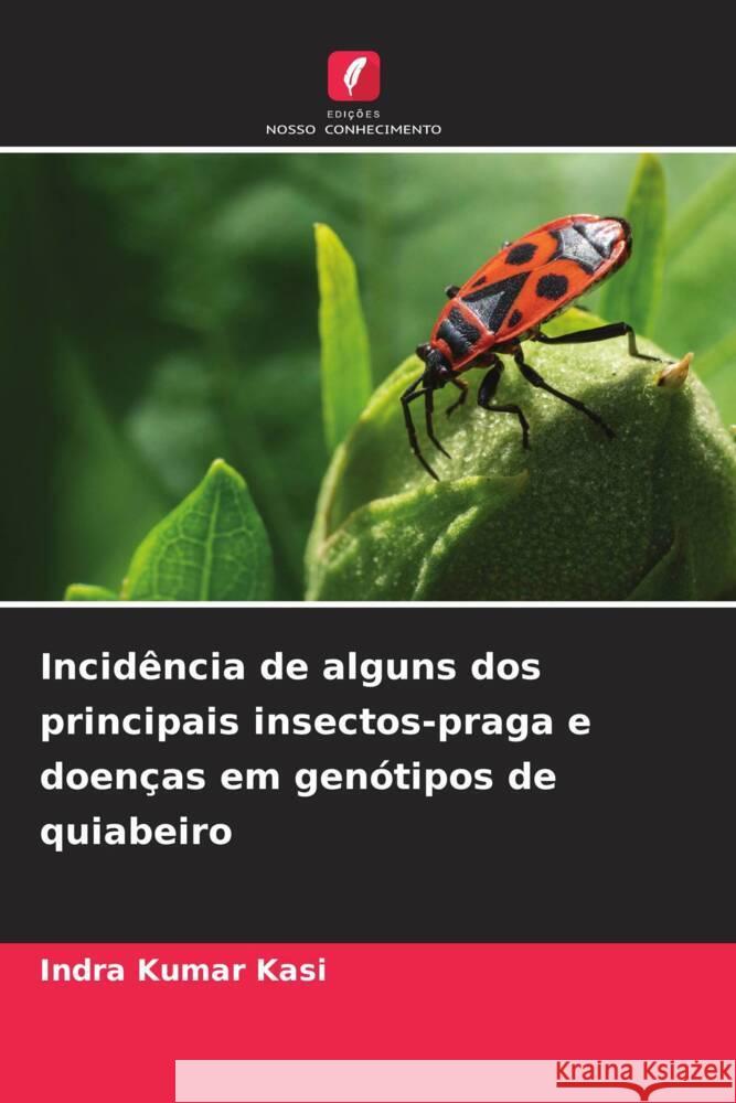 Incidência de alguns dos principais insectos-praga e doenças em genótipos de quiabeiro Kasi, Indra Kumar 9786206509349 Edições Nosso Conhecimento - książka