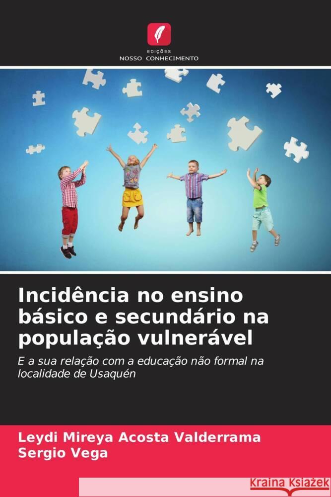 Incid?ncia no ensino b?sico e secund?rio na popula??o vulner?vel Leydi Mireya Acost Sergio Vega 9786206983118 Edicoes Nosso Conhecimento - książka