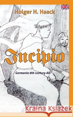 Incipio: Germania around 820 A.D. Holger H. Haack 9783759743367 Bod - Books on Demand - książka