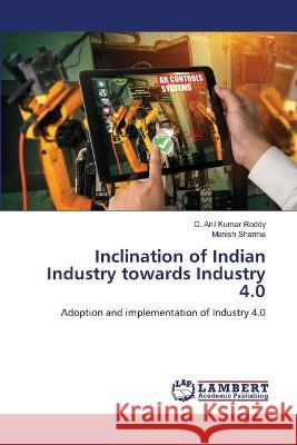 Inclination of Indian Industry towards Industry 4.0 Kumar Reddy, C. Anil, Sharma, Manish 9786206158950 LAP Lambert Academic Publishing - książka