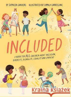 Included: A book for ALL children about inclusion, diversity, disability, equality and empathy Jayneen Sanders Camila Carrossine 9781925089752 Educate2empower Publishing - książka