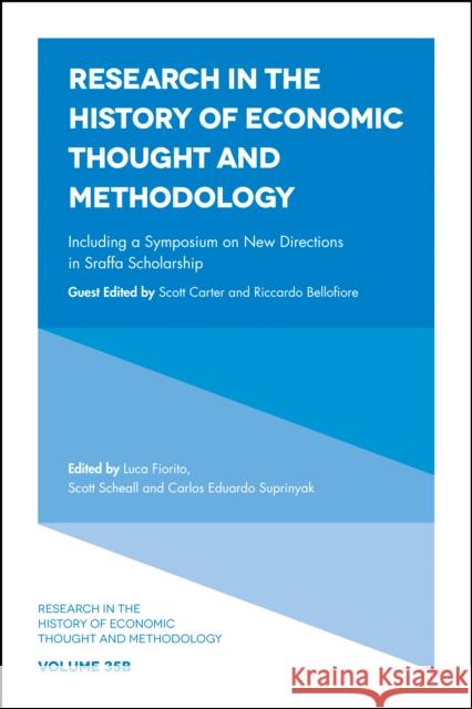 Including a Symposium on New Directions in Sraffa Scholarship Luca Fiorito (University of Palermo, Italy), Scott Scheall (Arizona State University, USA), Carlos Eduardo Suprinyak (Fe 9781787145405 Emerald Publishing Limited - książka