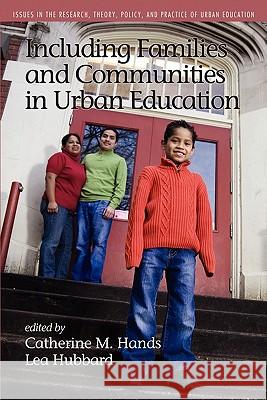 Including Families and Communities in Urban Education Hands, Catherine M. 9781617353994 Information Age Publishing - książka