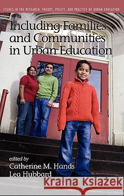 Including Families and Communities in Urban Education (Hc) Hands, Catherine M. 9781617354007 Information Age Publishing - książka