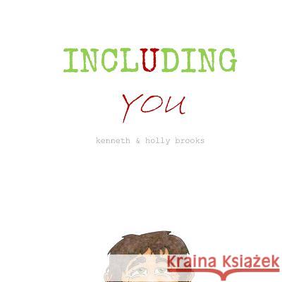 Including You Holly Brooks Kenneth Brooks 9781730912092 Independently Published - książka