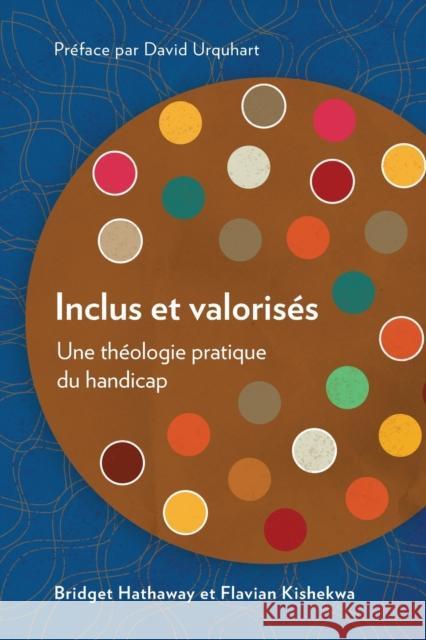 Inclus et valorisés: Une théologie pratique du handicap Bridget Hathaway, Flavian Kishekwa 9781783687657 Langham Publishing - książka