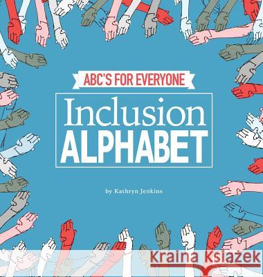 Inclusion Alphabet: ABC's for Everyone Jenkins, Kathryn 9781732740402 Inclusion Project - książka