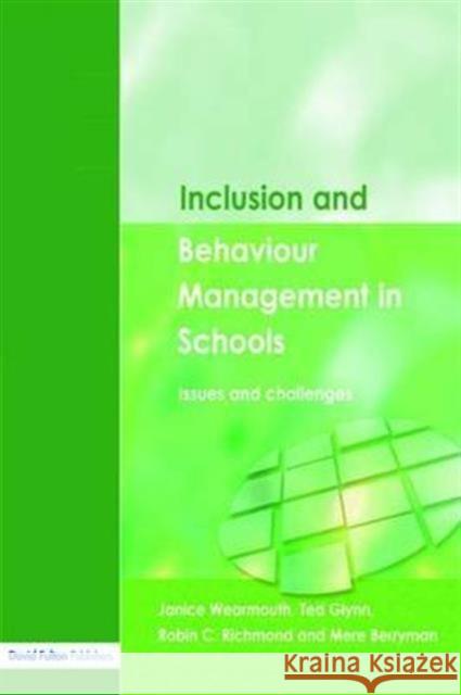 Inclusion and Behaviour Management in Schools: Issues and Challenges Janice Wearmouth Ted Glynn Robin C. Richmond 9781138141872 David Fulton Publishers - książka