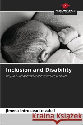 Inclusion and Disability Introcaso Irazábal, Jimena 9786202002301 Our Knowledge Publishing - książka