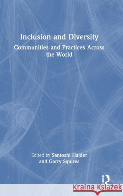 Inclusion and Diversity: Communities and Practices Across the World Santoshi Halder Garry Squires 9781032333861 Routledge Chapman & Hall - książka