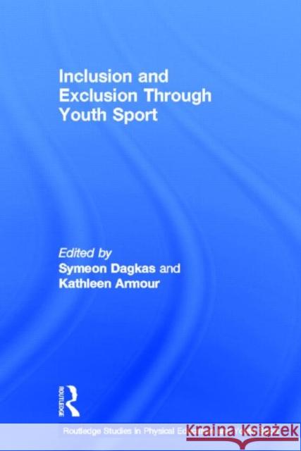 Inclusion and Exclusion Through Youth Sport Symeon Dagkas KATHLEEN ARMOUR  9780415578035 Taylor and Francis - książka