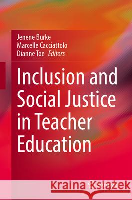 Inclusion and Social Justice in Teacher Education Jenene Burke Marcelle Cacciattolo Dianne Toe 9783031676116 Springer - książka