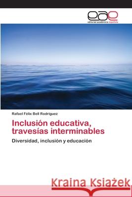Inclusión educativa, travesías interminables Bell Rodríguez, Rafael Félix 9786202110051 Editorial Académica Española - książka