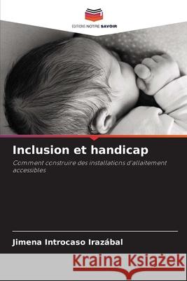 Inclusion et handicap Introcaso Irazábal, Jimena 9786202002264 Editions Notre Savoir - książka
