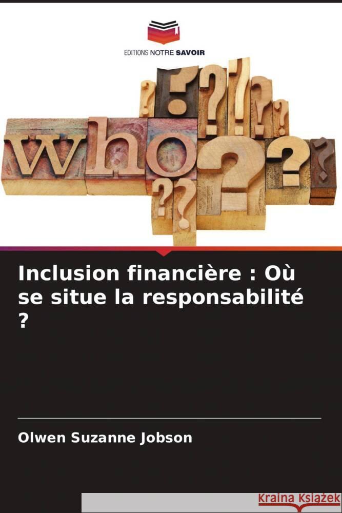 Inclusion financi?re: O? se situe la responsabilit? ? Olwen Suzanne Jobson 9786206898870 Editions Notre Savoir - książka