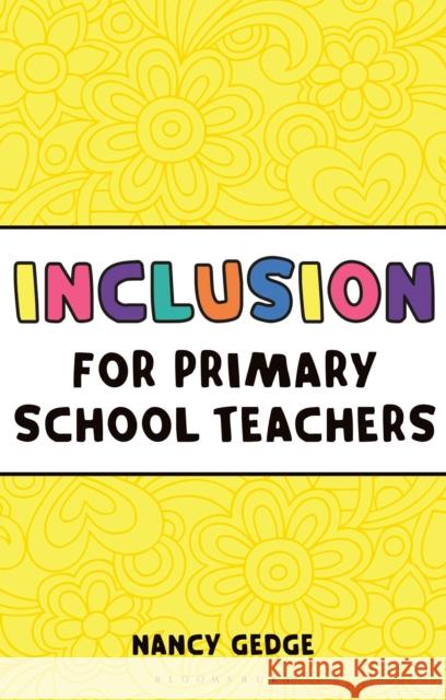 Inclusion for Primary School Teachers Nancy Gedge 9781472921147 Bloomsbury Publishing PLC - książka