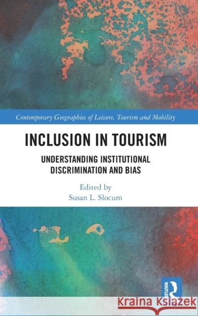 Inclusion in Tourism: Understanding Institutional Discrimination and Bias Slocum, Susan 9781032186191 Taylor & Francis Ltd - książka