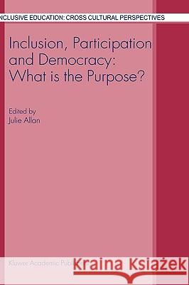 Inclusion, Participation and Democracy: What is the Purpose? J. Allan 9781402012648 Springer-Verlag New York Inc. - książka