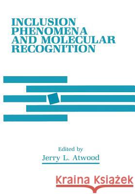 Inclusion Phenomena and Molecular Recognition J. Atwood 9781461278870 Springer - książka