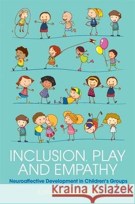 Inclusion, Play and Empathy: Neuroaffective Development in Children's Groups Susan Hart Phyllis Booth Colwyn Trevarthen 9781785920066 Jessica Kingsley Publishers - książka